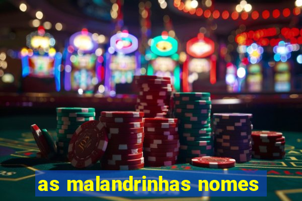 as malandrinhas nomes